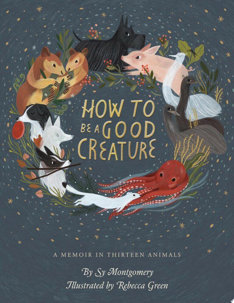 How To Be A Good Creature by Sy Montgomery Book Cover