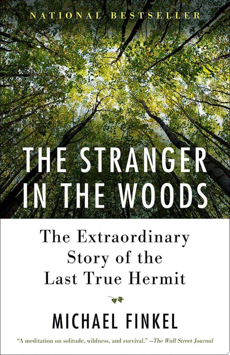 The Stranger in the Woods: The Extraordinary Story of The Last Hermit by Michael Finkel Book Cover