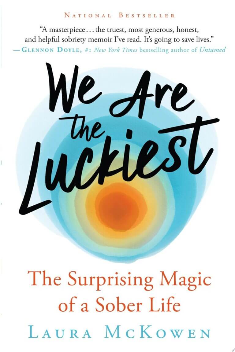 We Are the Luckiest The Surprising Magic of a Sober Life Book Cover