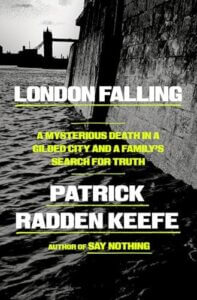 London Falling A Mysterious Death in a Gilded City and a Family's Search for Truth by Patrick Radden Keefe - Book Cover